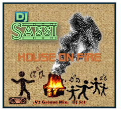 DJ Sassi House on Fire (V2 Groovin)