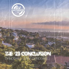 The '23 Conclusion | Trap Dancehall | Mixed By @DJKAYTHREEE