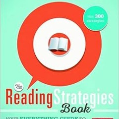 READ [EBOOK EPUB KINDLE PDF] The Reading Strategies Book: Your Everything Guide to De