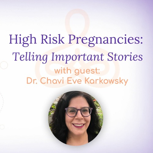 Stream episode "High Risk Pregnancies: Telling Important Stories