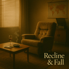 Recline & Fall