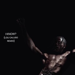 I KNOW ? [Lou Caluso Remix]