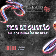 Fica De Quatão Vem De Quatão ( D J BH, IGORIGINAL e DJ BG NO BEAT )
