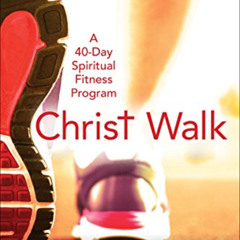 free KINDLE 🗸 Christ Walk: A 40-Day Spiritual Fitness Program by  Anna Fitch Courie