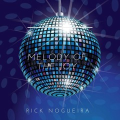 RICK NOGUEIRA - MELODY OF THE JOY (Extended Mix )