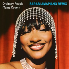 Ordinary People - Tems Cover (SARABI AMAPIANO REMIX)