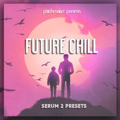 Future Chill for Serum