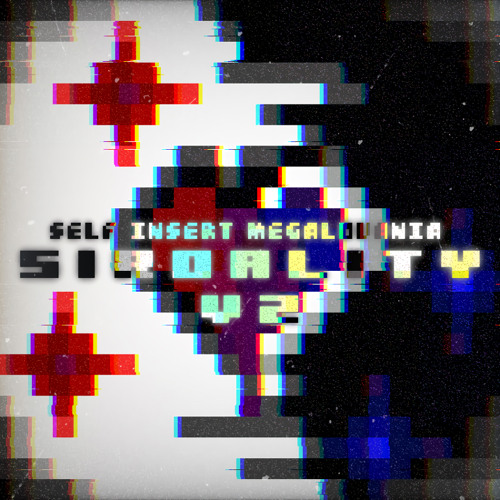 [Self Insert Megalovania] SIROALITY V2