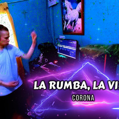 La Rumba, La Vida || Corona