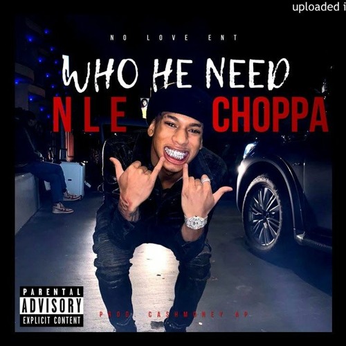 NLE choppa who he need snippet