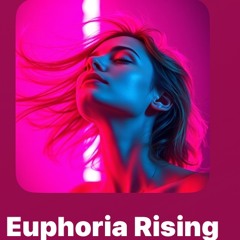 Euphoria Rising