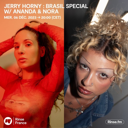 Jerry Horny : Brasil Special w/ Ananda & Nora - 05 Décembre 2023