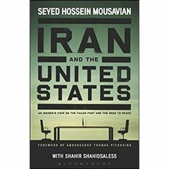 DOWNLOAD ⚡️ eBook Iran and the United States An Insiderâs View on the Failed Past and the R