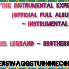 The Instrumental Experience - Full Album | Arcangel Legrand - Brotherswagg | 12/13/2027