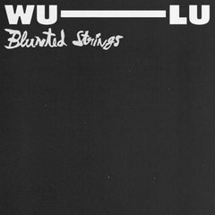 Blunted Strings Wu-Lu Running away, wasting I know I'm ashamed of time I spent Running away, chasing