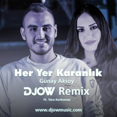 Günay Aksoy - Her Yer Karanlık ( DJOW Cover Remix 2021 ) [ Ft. Yara Korkomaz ]