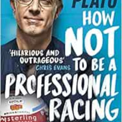 Read PDF 📘 How Not to Be a Professional Racing Driver by Jason Plato [EPUB KINDLE PD