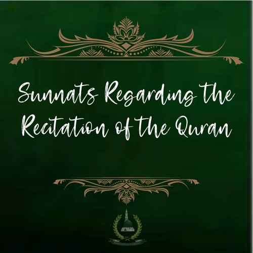 48. Sunnats Regarding the Recitation of the Qur’ān