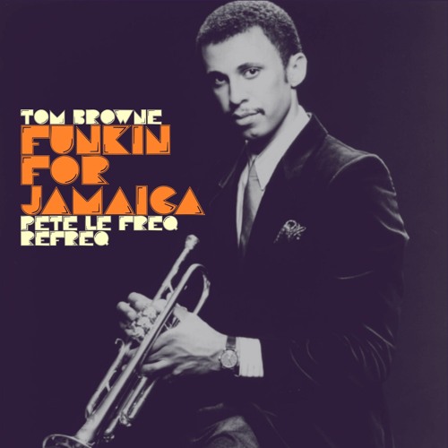 Tom Browne - Funkin For Jamaica (Pete Le Freq Refreq)