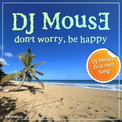DJ MousE - Don't Worry Be Happy (Radio Edit)