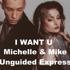 I W-A-N-T- U - Michelle Rescigno & Unguided Express