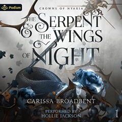 [PDF/ePub] The Serpent and the Wings of Night (Crowns of Nyaxia, #1) - Carissa Broadbent