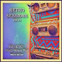 Retro Sessions - Vol 03 ★ 80's & 90's Deep House Mix By Abee Sash