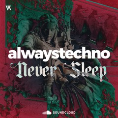 alwaystechno never sleep