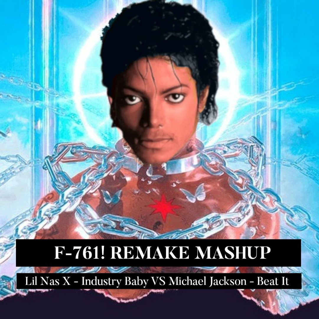 Stream Lil Nas X - Industry Baby VS Michael Jackson - Beat It (F-761 ...