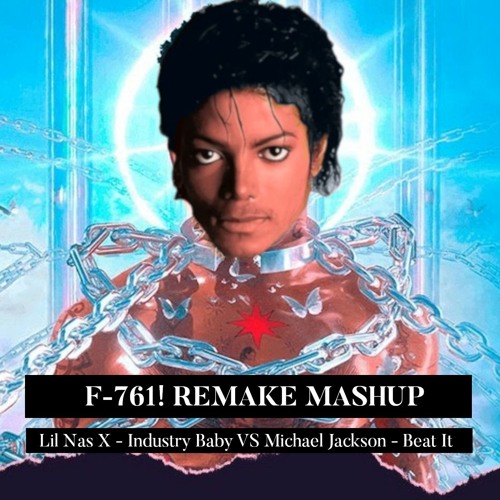 Lil Nas X - Industry Baby VS Michael Jackson - Beat It (F-761! Remake Mashup)