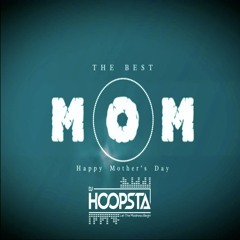 Mother's Day Remix - DJ Hoopsta