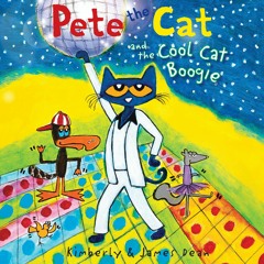 PETE THE CAT AND THE COOL CAT BOOGIE by James Dean