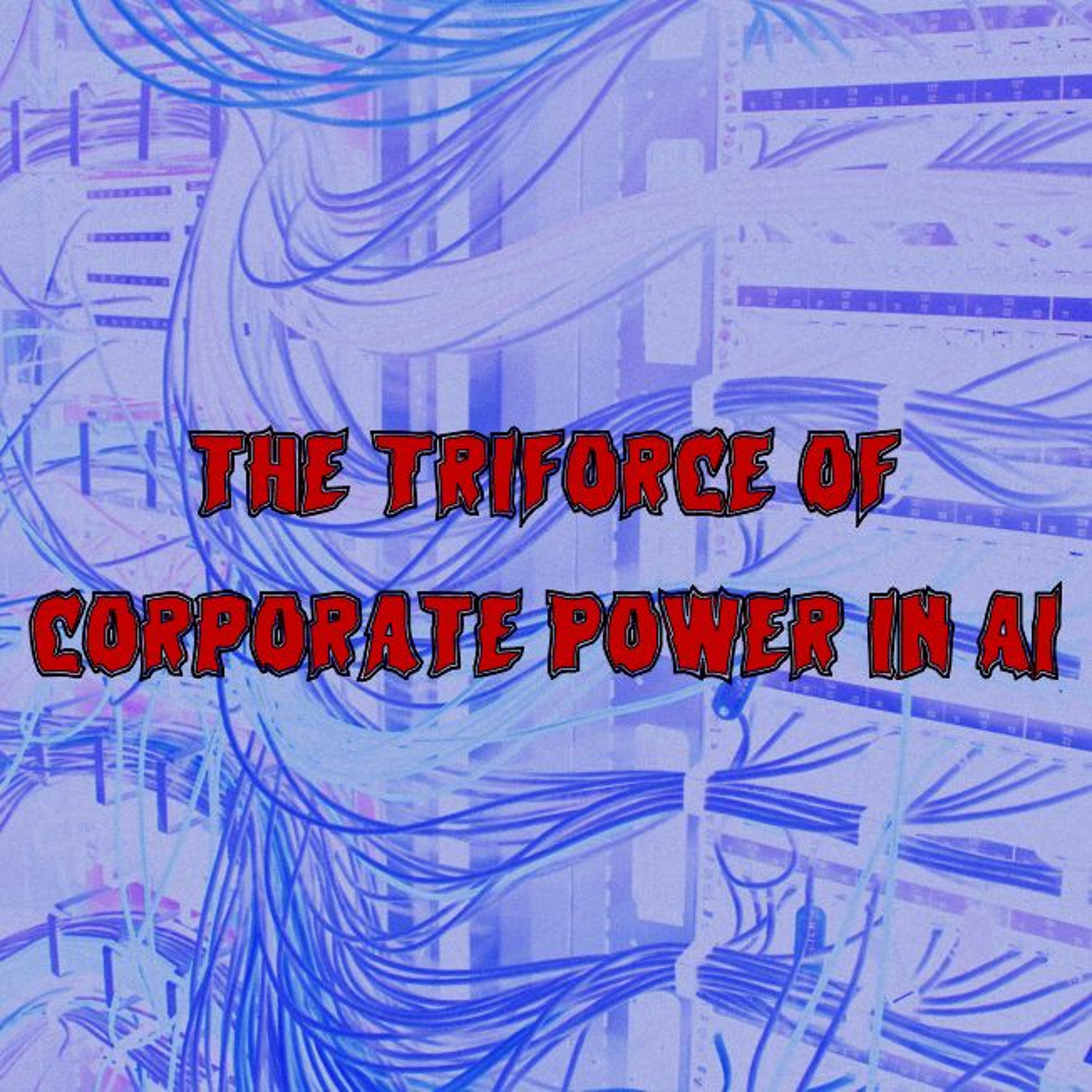 251. The Triforce of Corporate Power in AI (ft. Sarah Myers West)