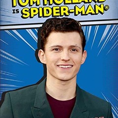 [Read] PDF 💘 Tom Holland Is Spider-Man (Human Behind the Hero) by  Katie Kawa PDF EB