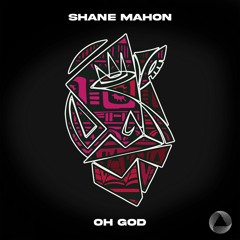 Shane Mahon - Oh God [Preview]
