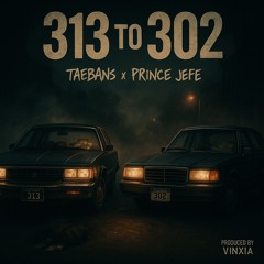 313 to 302 Ft. Prince Jefe