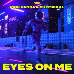 Pink Panda & Chemikkal - Eyes On Me (Radio Edit)