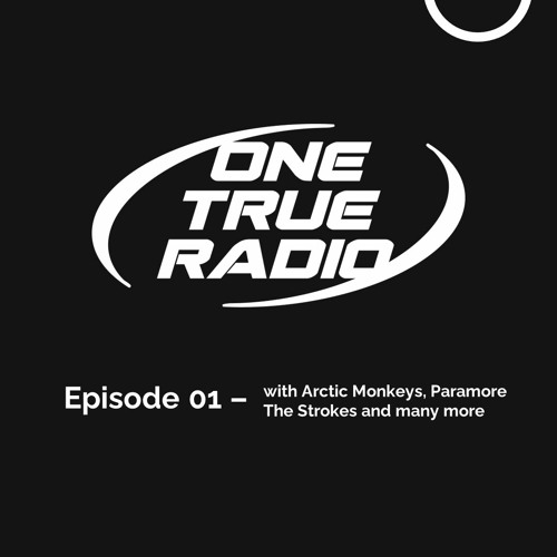 One True Radio - Episode 01 with Arctic Monkeys, Paramore, The Strokes and many more