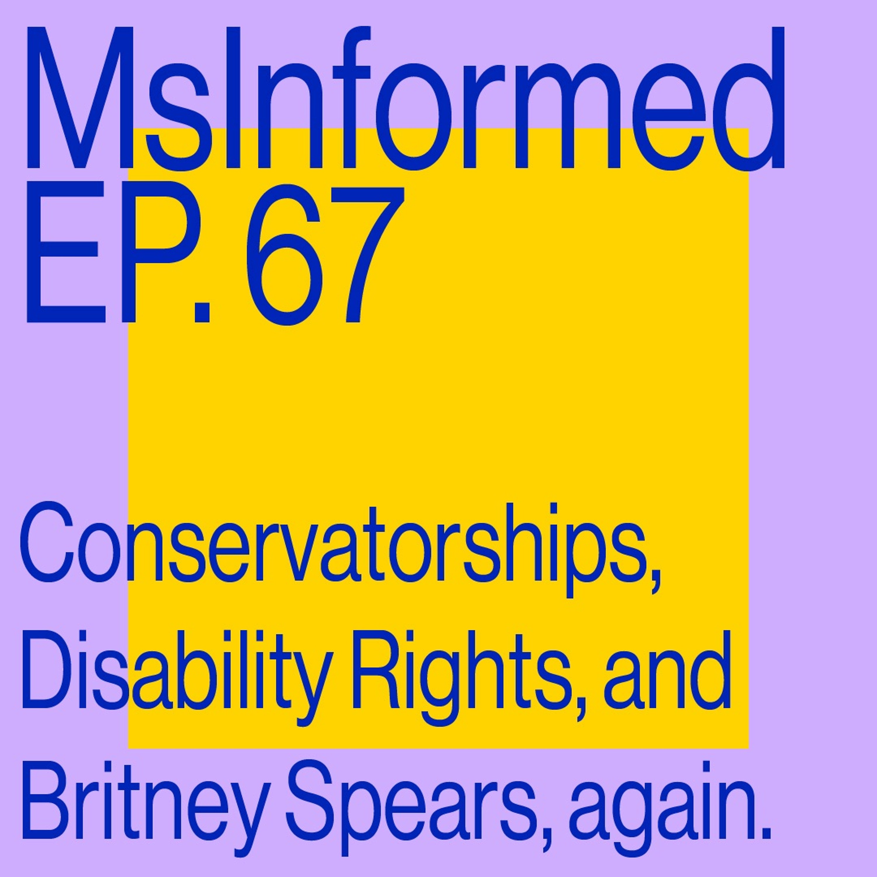Episode 67: Conservatorships, Disability Rights, and Britney Spears, again