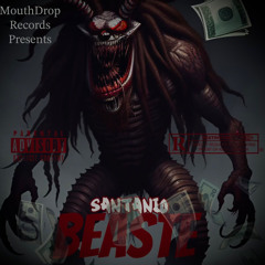 B.E.A.S.T.E. - Santanio featuring XO Freshflow