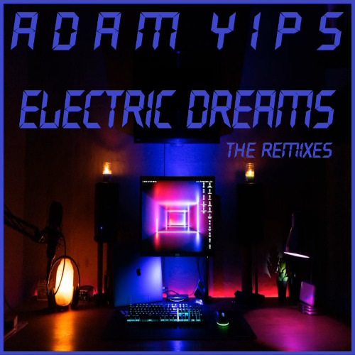 Adam Yips - Electric Dreams (That Man Remix)