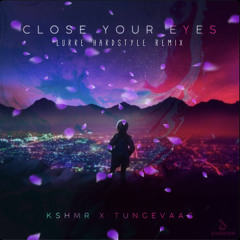 KSHMR x Tungevaag - Close Your Eyes (Lurre Hardstyle Remix)