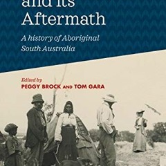 Read online Colonialism and its Aftermath: A history of Aboriginal South Australia by  Peggy Brock &