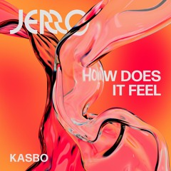 Jerro, Kasbo - How Does It Feel