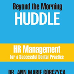[VIEW] EPUB 🗂️ Beyond the Morning HUDDLE: HR Management for a Successful Dental Prac