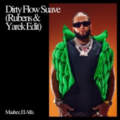Maahez, El Alfa - Dirty Flow Suave (Rubens & Yarek Edit) *FILTERED COPY*