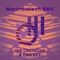 The OhOhOhs - Marimbatech (Dan Bay Remix)