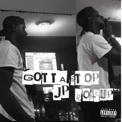 Gotta Stop Ft. Rose up