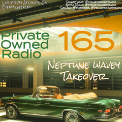 Private Owned Radio #165 (Neptune Wavey Takeover)