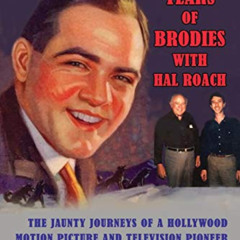[Read] KINDLE 📝 100 Years of Brodies with Hal Roach: The Jaunty Journeys of a Hollyw